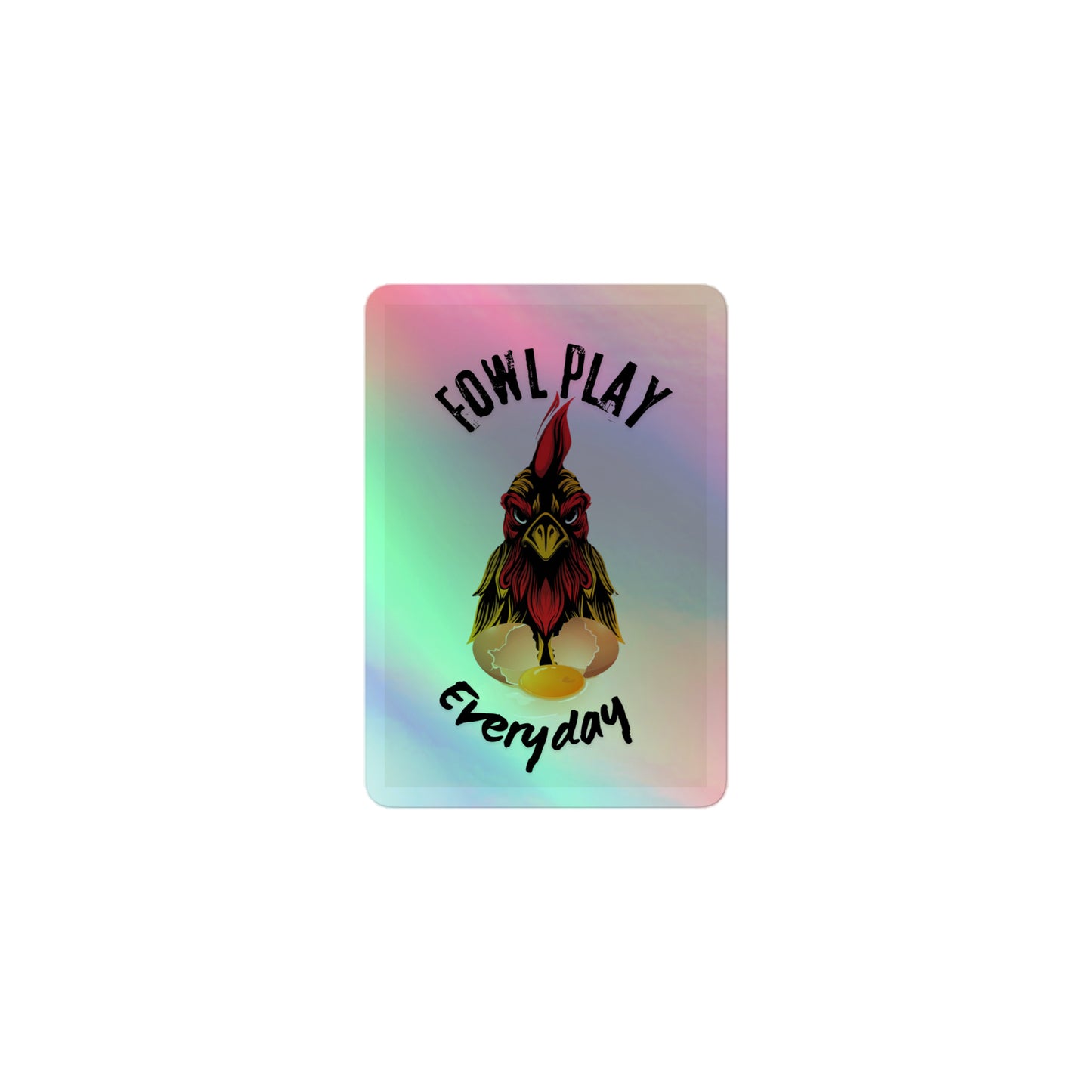 Holographic Fowl Play Sticker