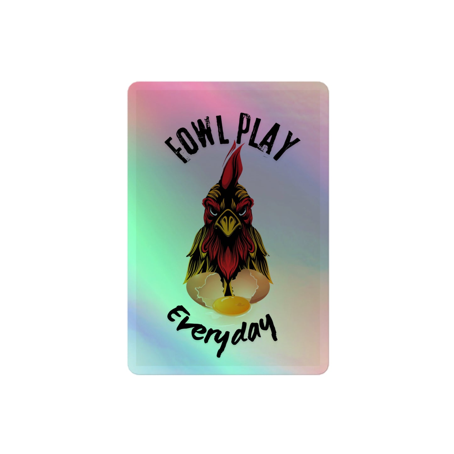 Holographic Fowl Play Sticker